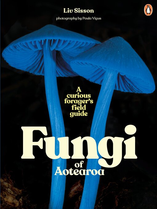 Title details for Fungi of Aotearoa by Liv Sisson - Wait list